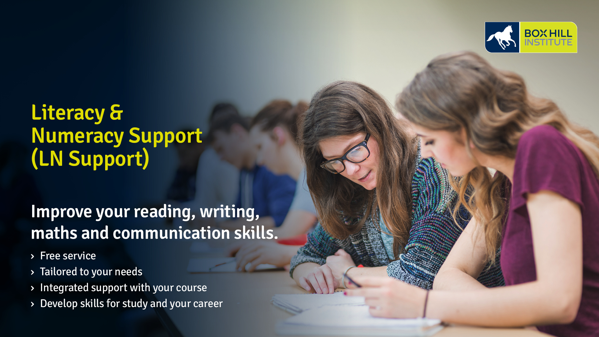 Improve your reading, writing, maths and communication skills. 

Free service
Tailored to your needs 
Integrated support with